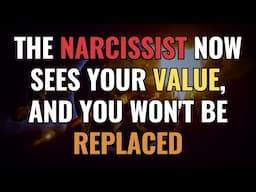 The Narcissist Now Sees Your Value, and You Won't Be Replaced | NPD | Narcissism | Empaths Refuge
