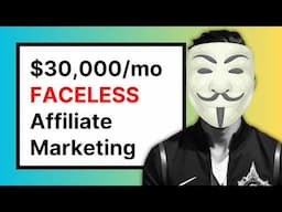 $30,000/mo FACELESS Affiliate Marketing in 7 Steps