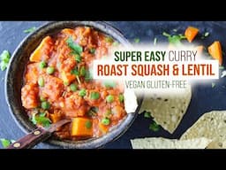 Super EASY roast squash lentil curry