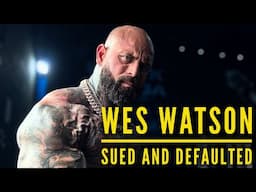 WES WATSON DEFAULTS AND SET TO LOSE EVERYTHING
