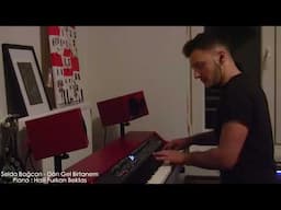 Piano - Selda Bağcan - Dön Gel Birtanem  - Cover by Halil Furkan Bektas