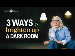 3 Ways To Brighten Up a Dark Room | Episode 73
