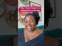 Why I haven’t been in a relationship at the age of 37 #datinginyour30s #neverbeeninarelationship