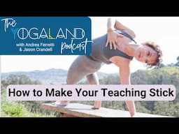 Why Yoga Teachers Should Think Like Educators: The Keys to Making Your Teaching Stick- Yogaland Pod
