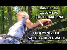 VANLIFE IN COLUMBIA, SOUTH CAROLINA:  ENJOYING A POWERWALK ALONG THE SALUDA RIVERWALK, LIFE IS GOOD!