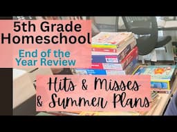 ✨Homeschool 5th Grade Curriculum 📚Review Hits & Misses  End of the Year Review