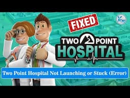✅ How To Fix Two Point Hospital Launching Failed, Black Screen, Not Starting, Stuck & Running