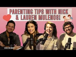 Parenting Tips with Nick & Lauren Mulenos!