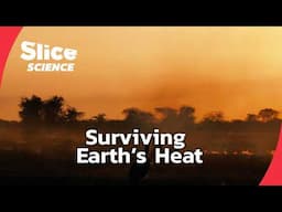 Heat: Nature’s Power and Peril | SLICE SCIENCE | FULL DOC
