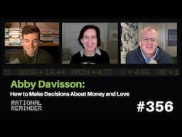 Abby Davisson: How to Make Decisions About Money and Love | Rational Reminder 356