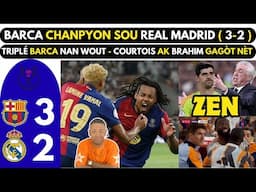 BARCA CHANPYON SOU REAL MADRID ( 3-2 ) - TRIPLÉ BARCA NAN WOUT - COURTOIS AK BRAHIM GAGÒT NÈT