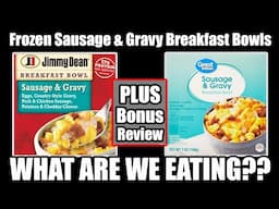 Frozen Sausage & Gravy Breakfast Bowls - WHAT ARE WE EATING??