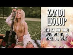 Zandi Holup:  Live  4/14/25  The Hi-Fi,  Indianapolis, IN  (Audio Only)