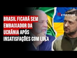 Brasil ficará sem embaixador da Ucrânia após insatisfações com Lula