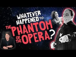 Whatever Happened to The PHANTOM of the OPERA?