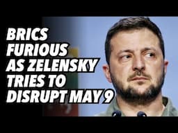 BRICS furious as Zelensky tries to disrupt May 9