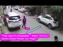 Google Gemini + YOLOv12 Advanced AI Person Detection | Gemini Vision + YOLOv12   Person Detection
