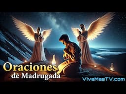 Oraciones de madrugada 🔥 Sanidad y liberación en nombre de Jesucristo