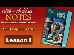 2025 Q2 Lesson 1 – EGW Notes – Some Principles of Prophecy – Audio by Carla Morris