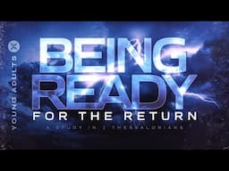 Being Ready for the Return, Part 1: 1 Thessalonians 1