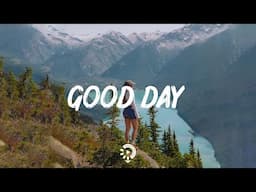 Good Day  ~ Chill songs to boost up your mood