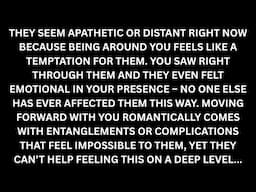 They keep their distance from you because they can't resist opening up around you... [Tarot Reading]