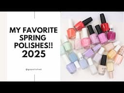 My Favorite Spring Polishes!! 2025