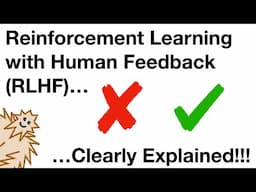 Reinforcement Learning with Human Feedback (RLHF), Clearly Explained!!!