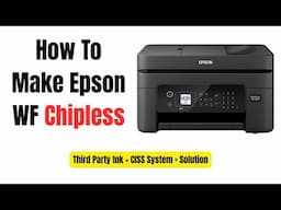 How To Make Epson WF 2830, 2850, 3720 Chipless  - For Third Party Ink & CISS Systems