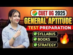 CUET 2025 General Test Preparation: Syllabus, Most Important Topics, Books 🔥 30 DAYS STRATEGY 🔥