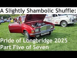 A Slightly Shambolic Shuffle: Pride of Longbridge 2025 - Part Five of Seven