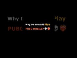 Why Do You Still Play PUBG MOBILE? 💀❤️‍🔥 #pubgmobile #bgmi #shorts