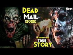 Most Terrifying TRUESTORY (NO Clickbait) - Dead Mail (2025) Explained In Hindi | Maut Ka Shapit Khat