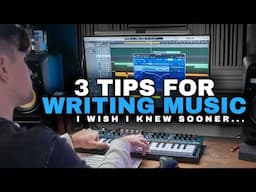 3 Tips for Writing Music I Wish I Knew Sooner...
