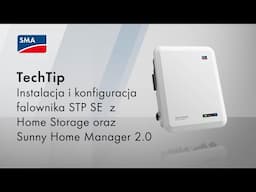 TechTip: Instalacja i konfiguracja falownika STP SE  z Home Storage oraz Sunny Home Manager 2.0