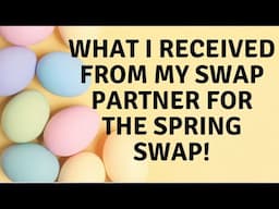 WHAT I RECEIVED FROM MY SWAP PARTNER!! #springswap #easterswap