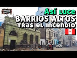 ASÍ QUEDÓ BARRIOS ALTOS TRAS EL INCENDIO: una tragedia anunciada