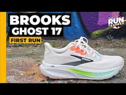Brooks Ghost 17 First Run Review: New Ghost gets more of that good foam