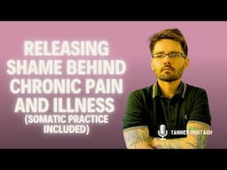 Releasing Shame Behind Your Chronic Pain and Illness (Somatic Practice Included)