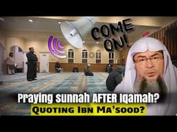 How to advise one praying Sunnah of Fajr after iqamah was given, quoting Ibn Mas’ood? assimalhakeem