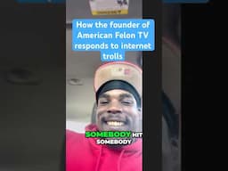 How James Pitt, founder of @AmericanFelonTv responds to online criticism of his videos.