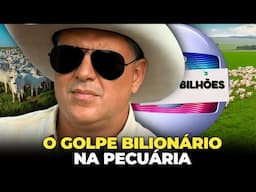 O GOLPE BILIONÁRIO QUE USOU A PECUÁRIA COMO DISFARCE