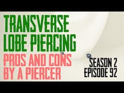 Transverse Earlobe Piercing Pros & Cons by a Piercer S02 EP92