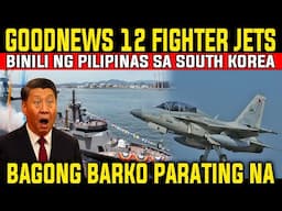 GOODNEWS! PILIPINAS BUMILI NG 12 FIGHTER JETS SA SOUTH KOREA AT BAGONG BARKO MAGBABANTAY SA WPS