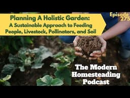 Planning A Holistic Garden  A Sustainable Approach to Feeding People  Livestock  Pollinators  & Soil