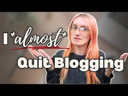 I *ALMOST* Quit Blogging // The Hard Truths No One Talks About