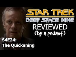 Deep Space Nine Reviewed! (by a pedant) S4E24: THE QUICKENING