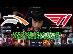 HLE vs T1 Game 3 | LCK 2025 Road to MSI Final Round | Hanwha Life vs T1 G3