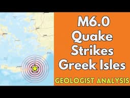 Greek Isles Hit By M6.0 Quake: Geologist Analsysis
