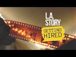 LA Story - Getting Hired in the Film Industry